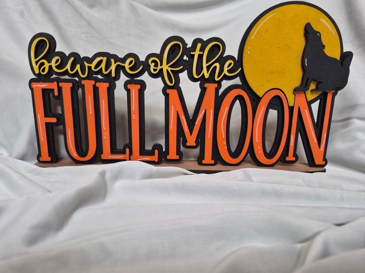 BEWARE OF THE FULL MOON